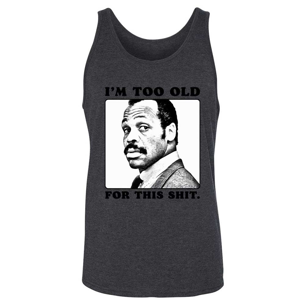 I'm too old for this shit - Dark Grey Heather - 10