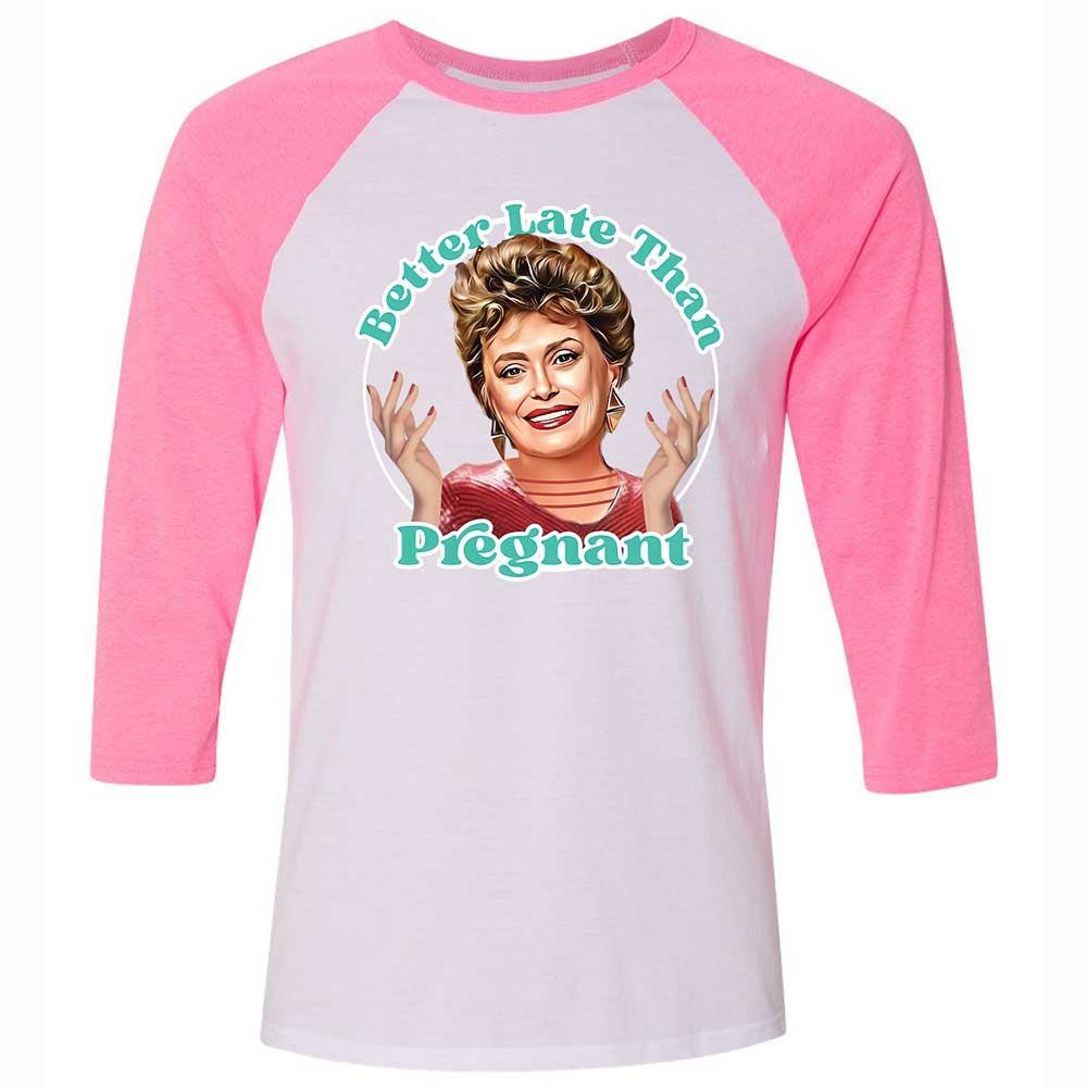 Better late than pregnant - White/Neon Pink - 12