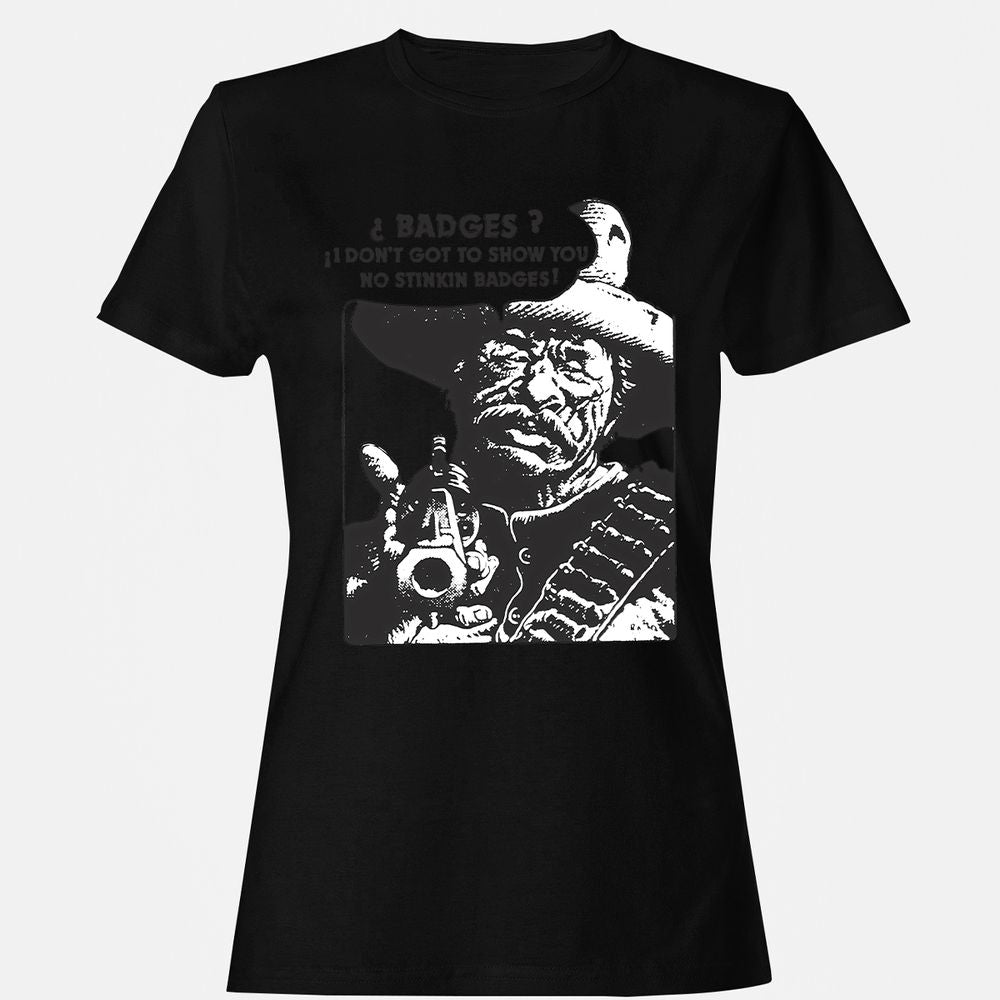 We Don't Need No Stinkin' Badges! - Black - 16