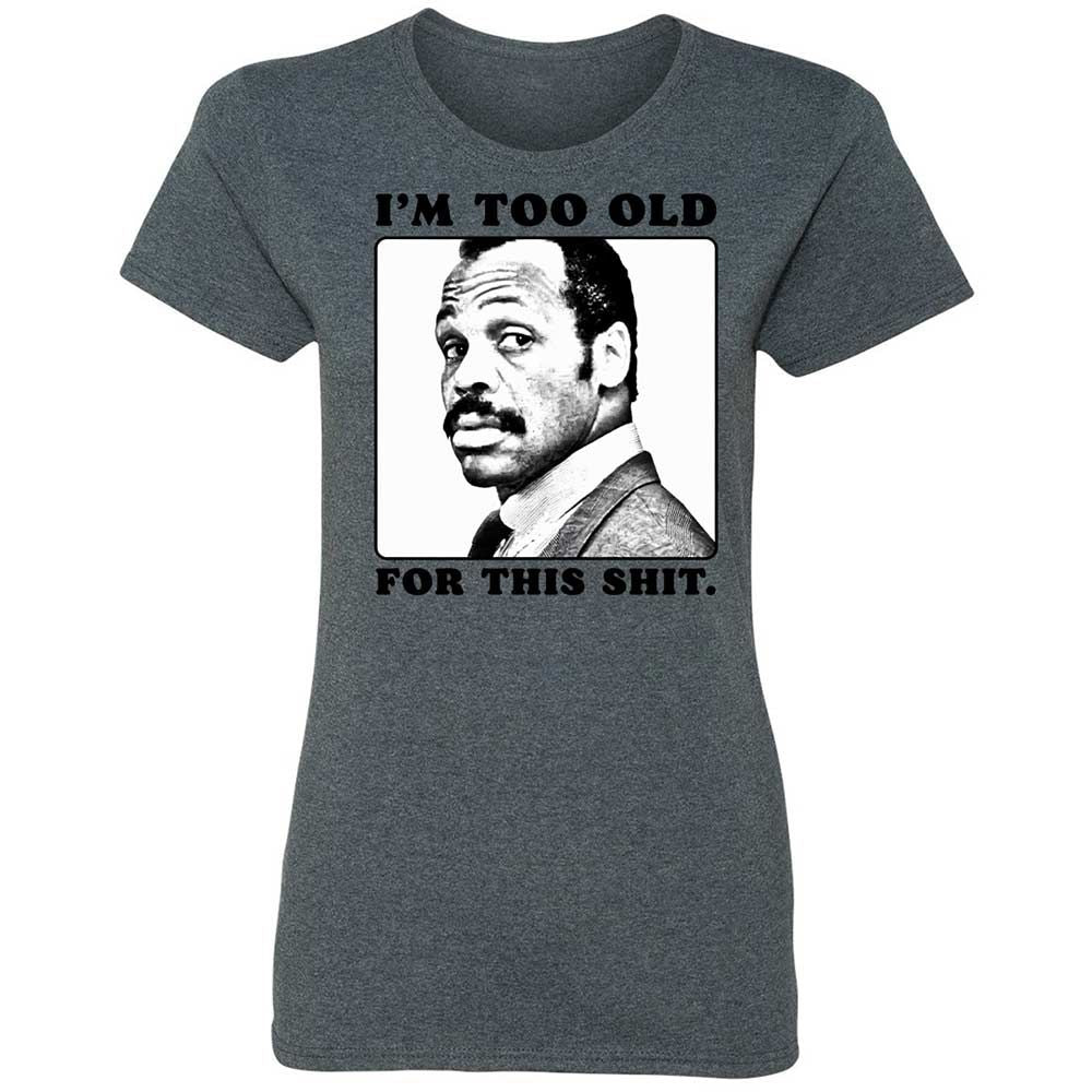 I'm too old for this shit - Dark Heather - 16