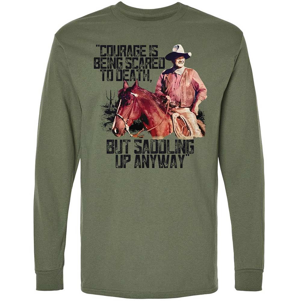 Courage is being scared to death, but saddling up anyway - Military Green - 19