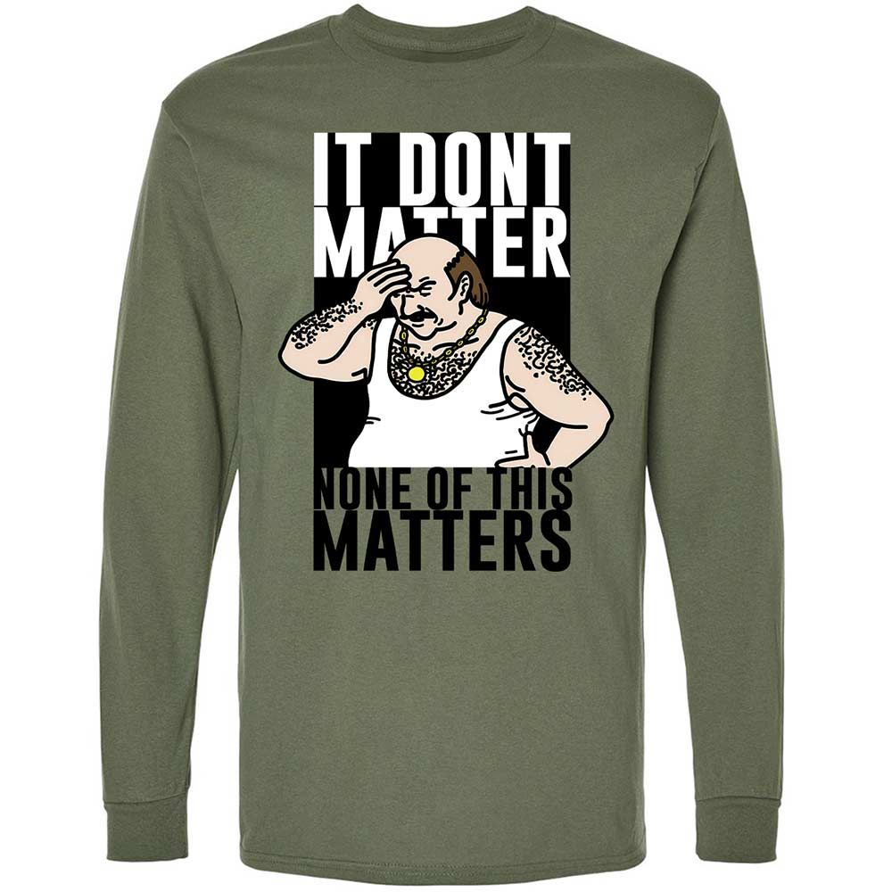It Don't Matter - Military Green - 19