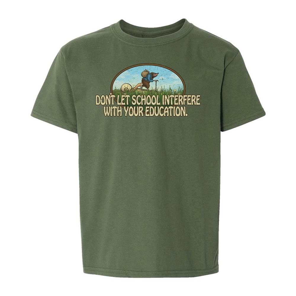 Don't Let School Interfere With Your Education - Military Green - 20