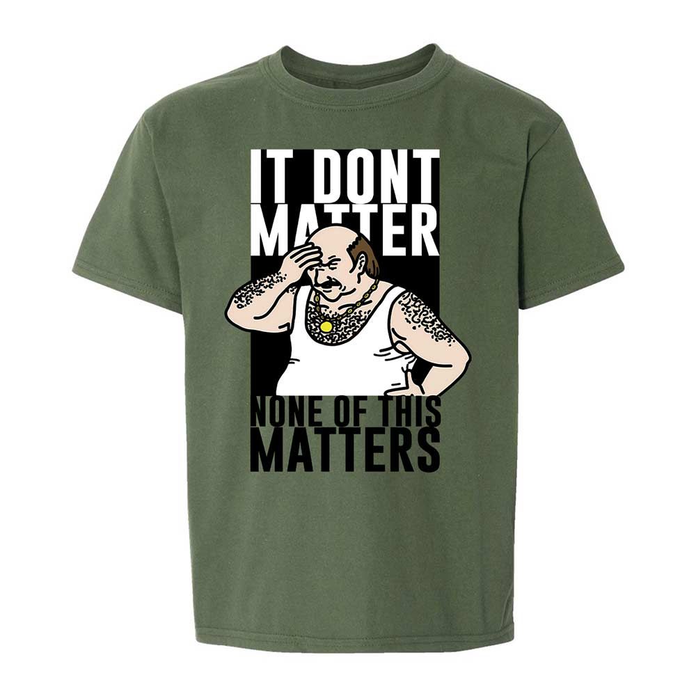 It Don't Matter - Military Green - 20