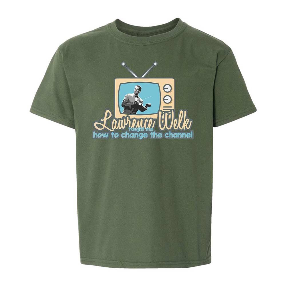 Lawrence Welk Taught Me How to Change the Channel - Military Green - 20