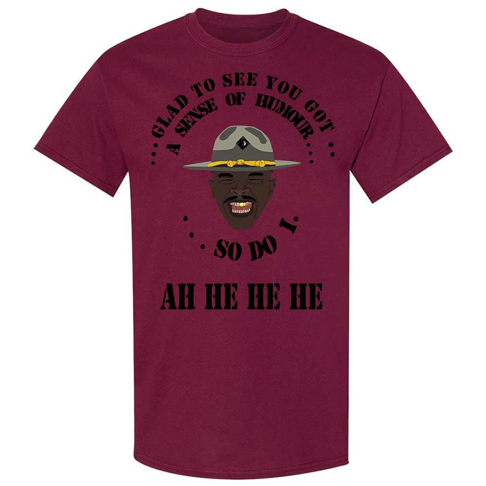 I'm glad to see you got a sense of humor - Maroon - 21