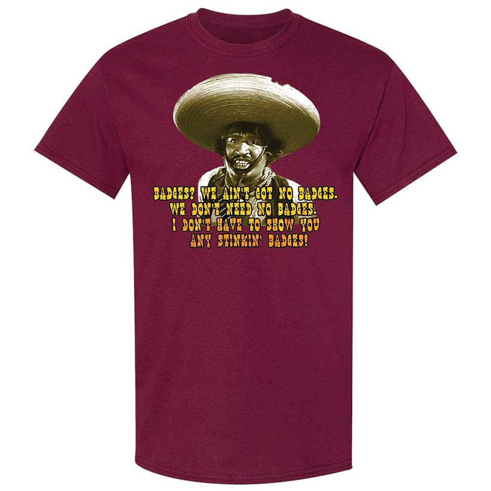 Ain't Got No Stinking Badges - Maroon - 21