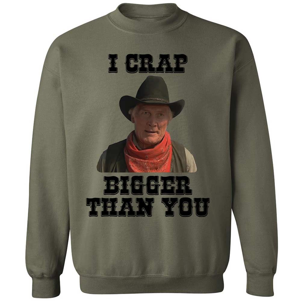 I Crap Bigger Than You - Military Green - 21