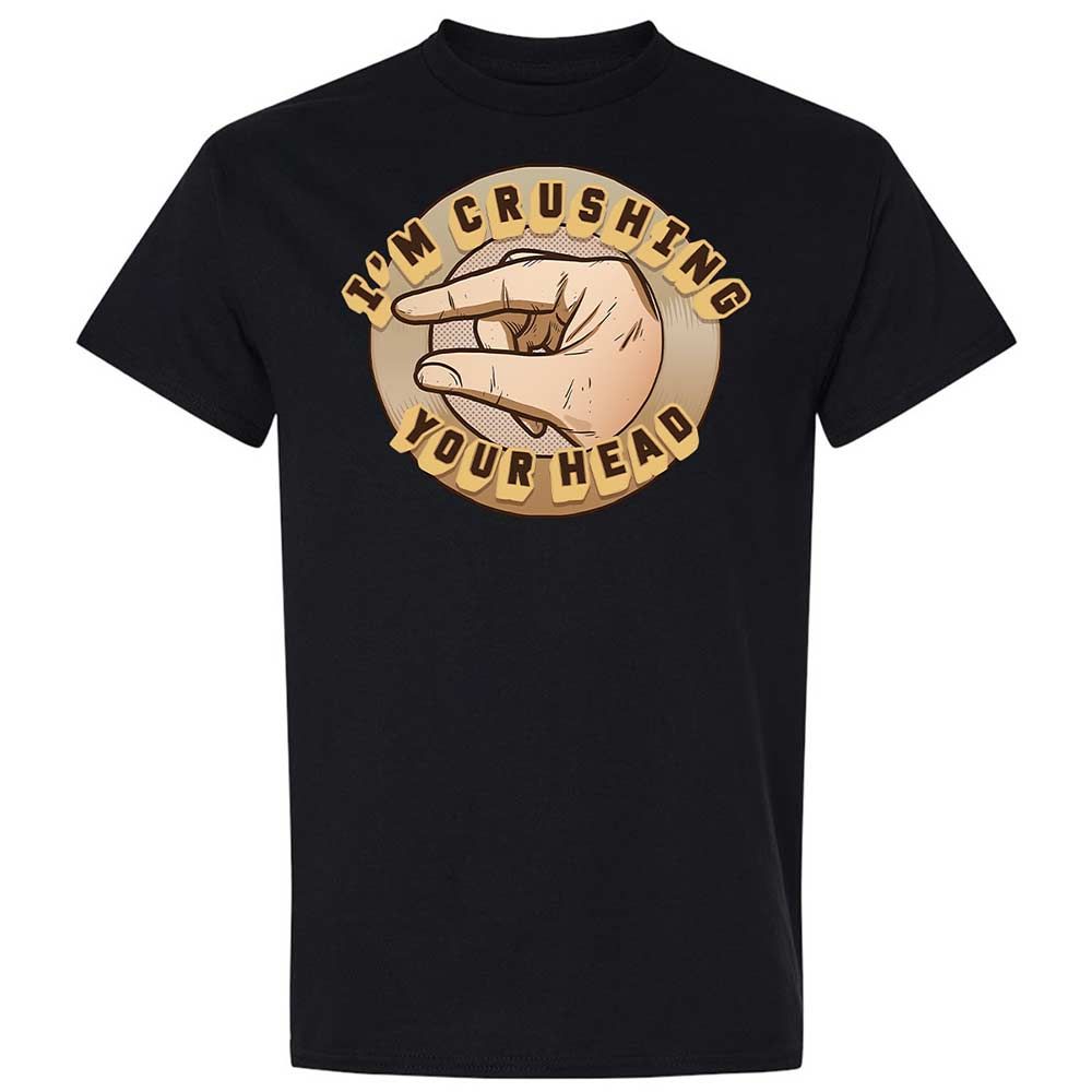 I'm Crushing Your Head - Black - 1