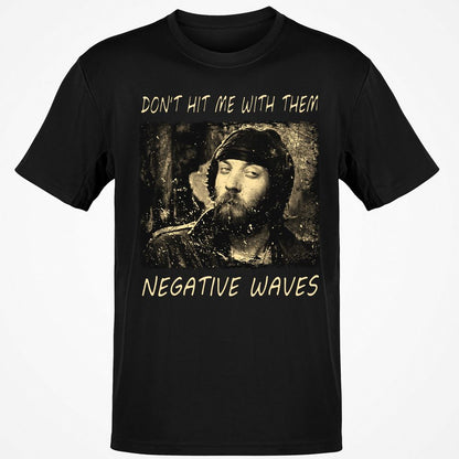 Don't hit me with them negative waves - Black - 1