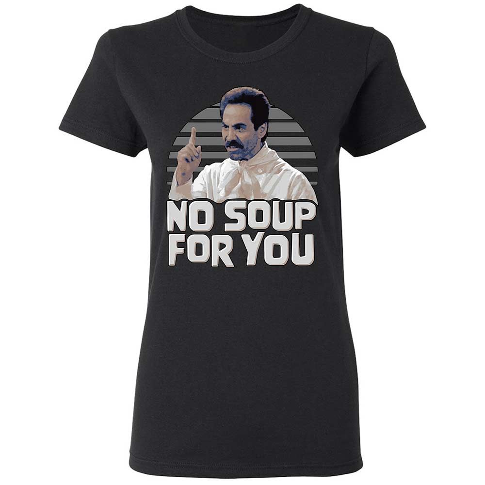 No Soup For You - Black - 1