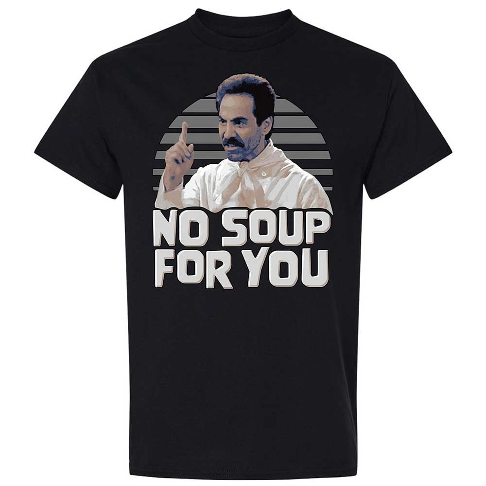 No Soup For You - Black - 1