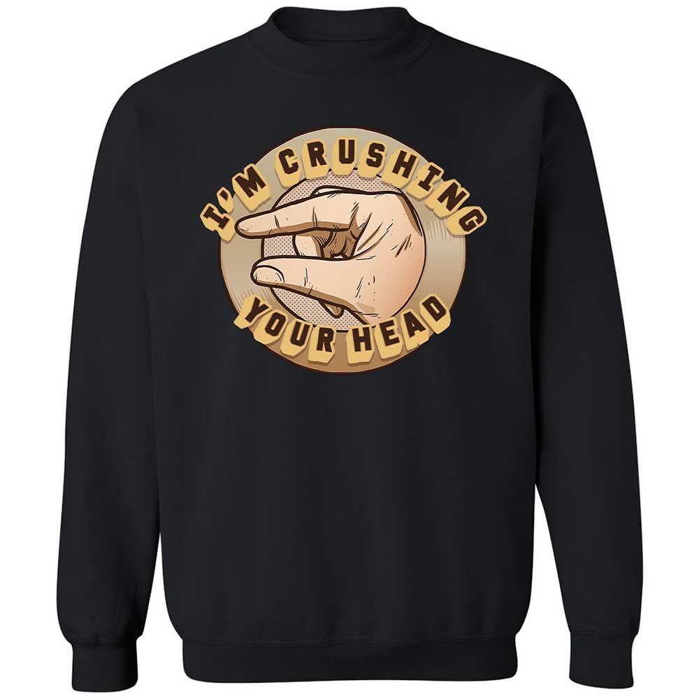 I'm Crushing Your Head - Black - 1