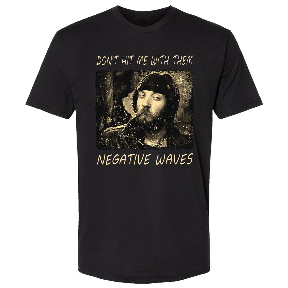 Don't hit me with them negative waves - Black - 1