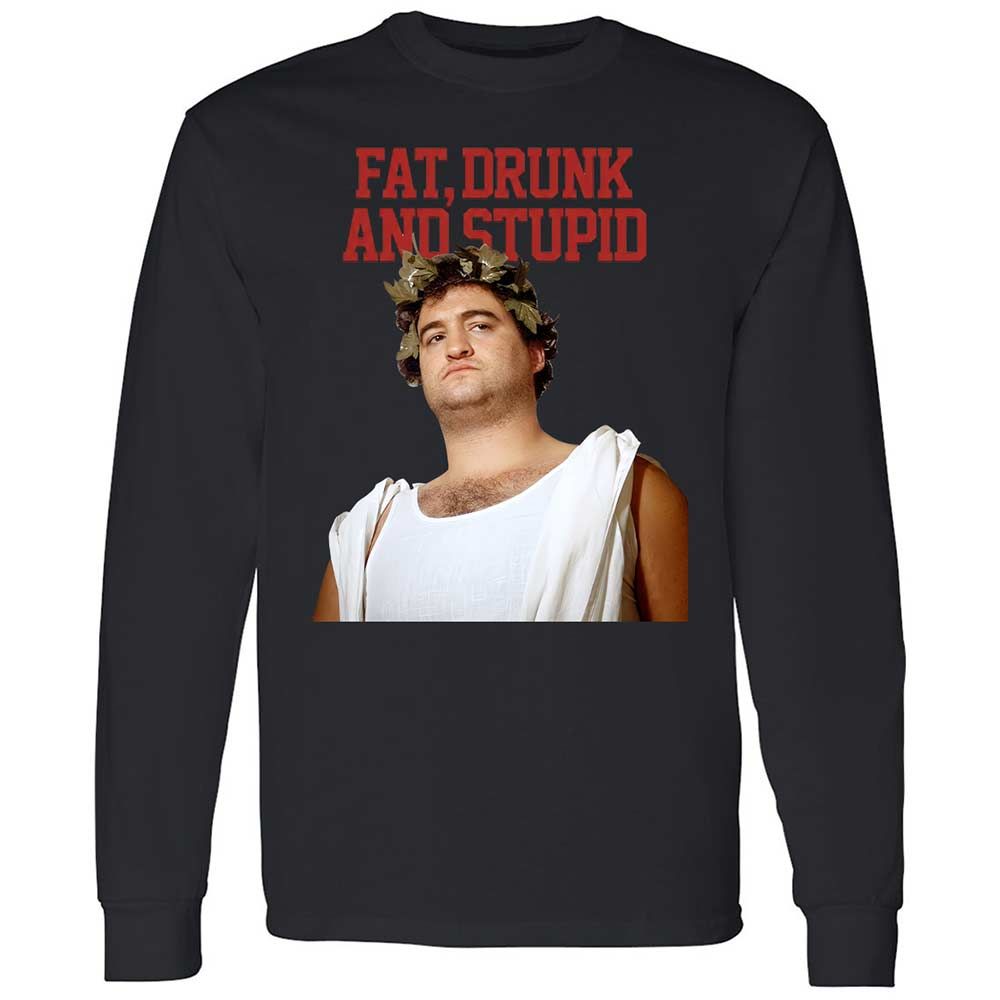 Fat, drunk, and stupid - Black - 1