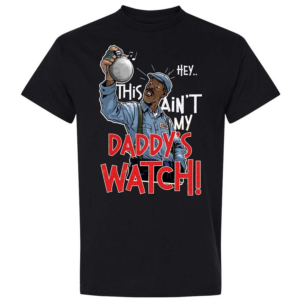 This Ain't My Daddy's Watch - Black - 1