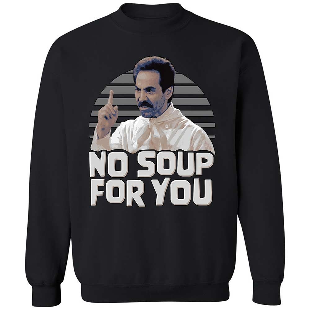 No Soup For You - Black - 1
