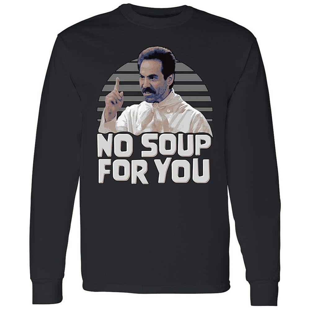 No Soup For You - Black - 1