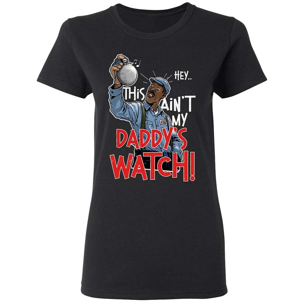 This Ain't My Daddy's Watch - Black - 1