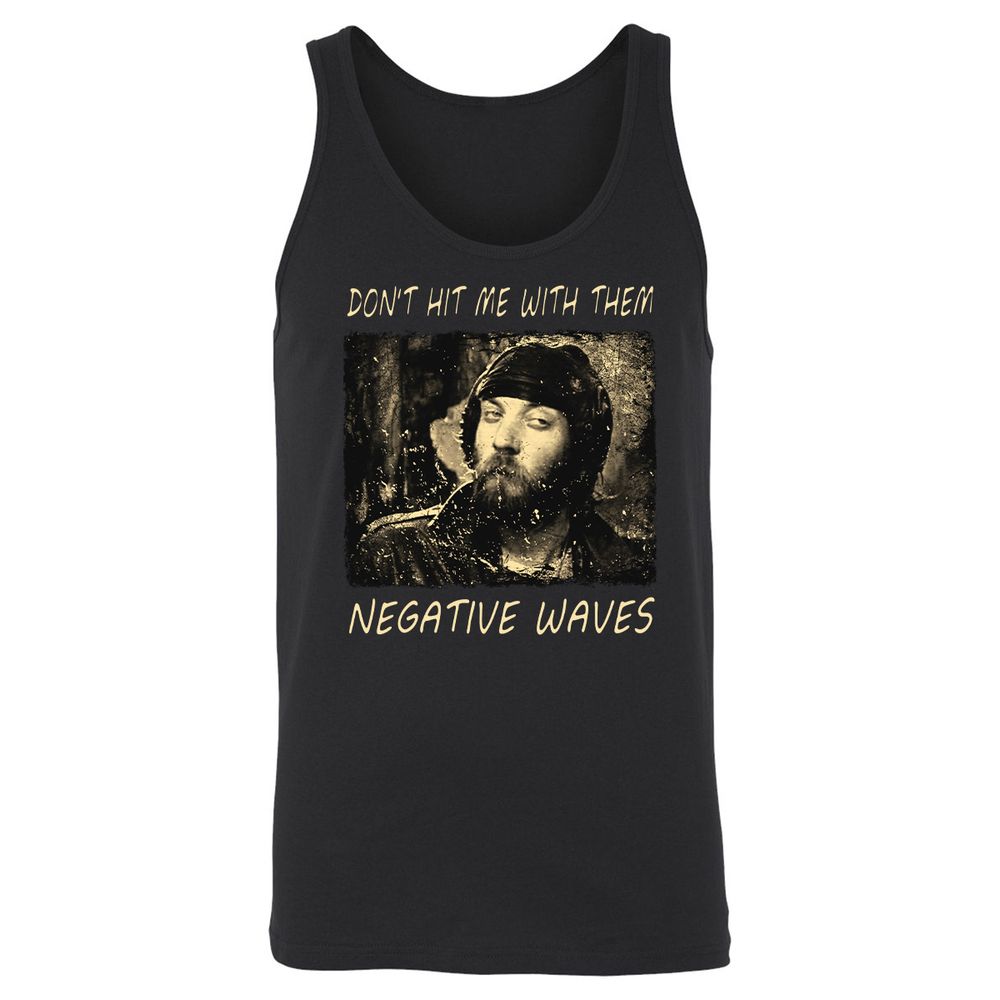 Don't hit me with them negative waves - Black - 1