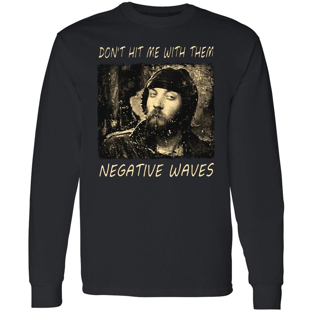 Don't hit me with them negative waves - Black - 1