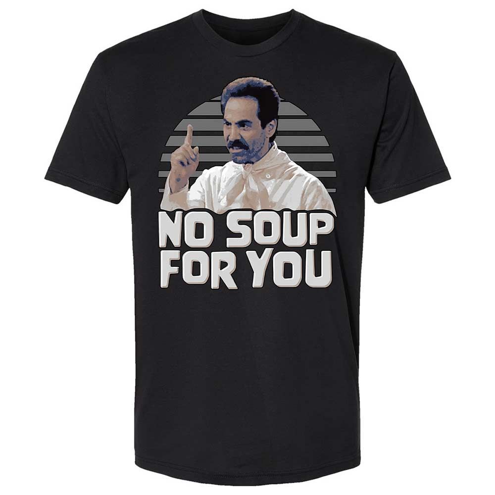 No Soup For You - Black - 1