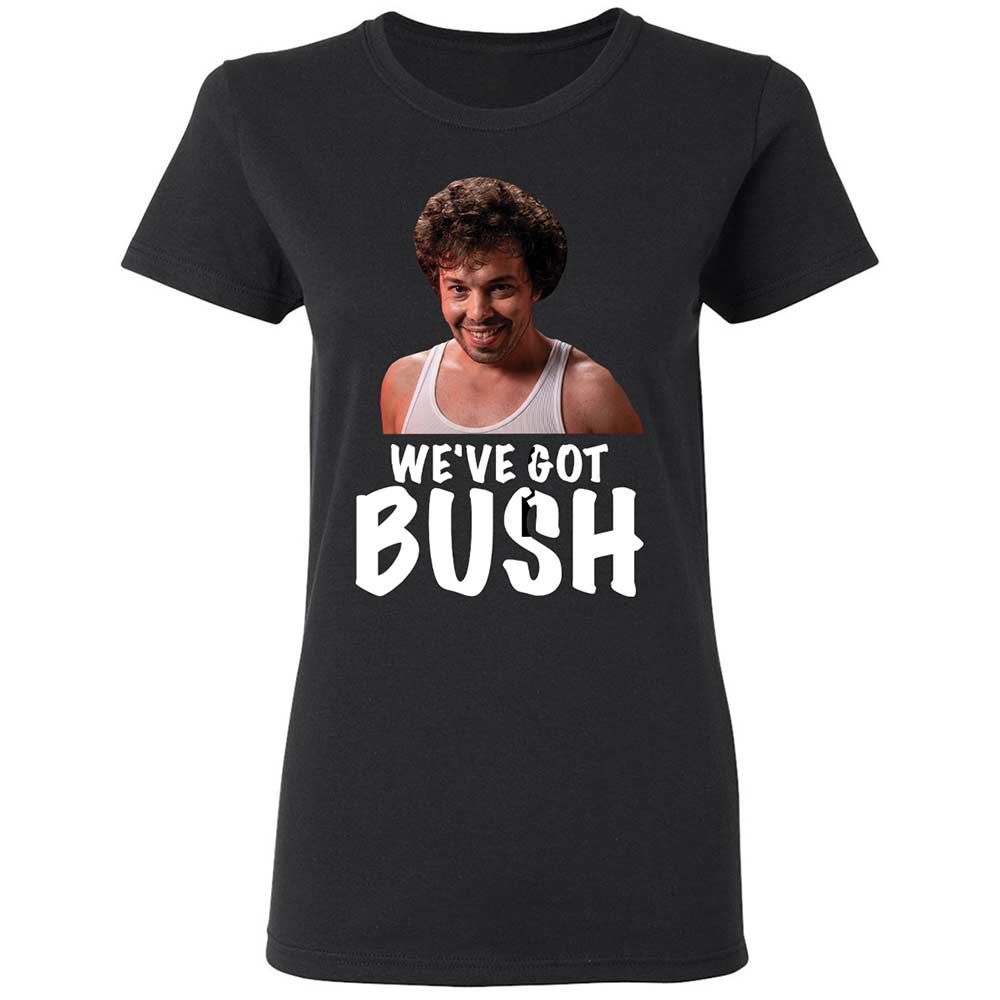 We've got bush - Black - 1