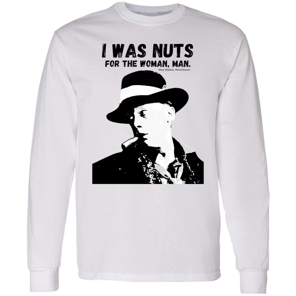 I was nuts for the woman, man - White - 1