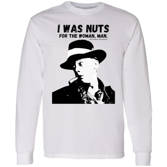 I was nuts for the woman, man - White - 1