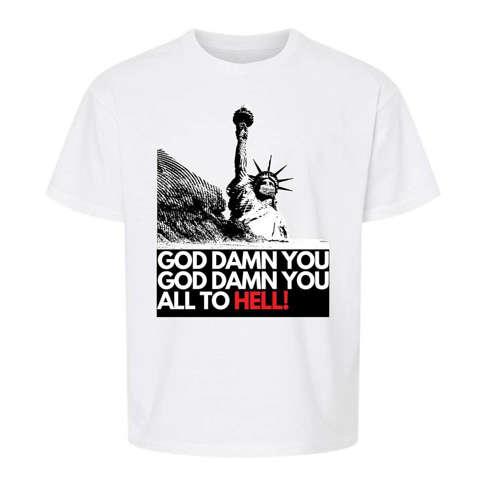 God damn you all to hell! - White - 1
