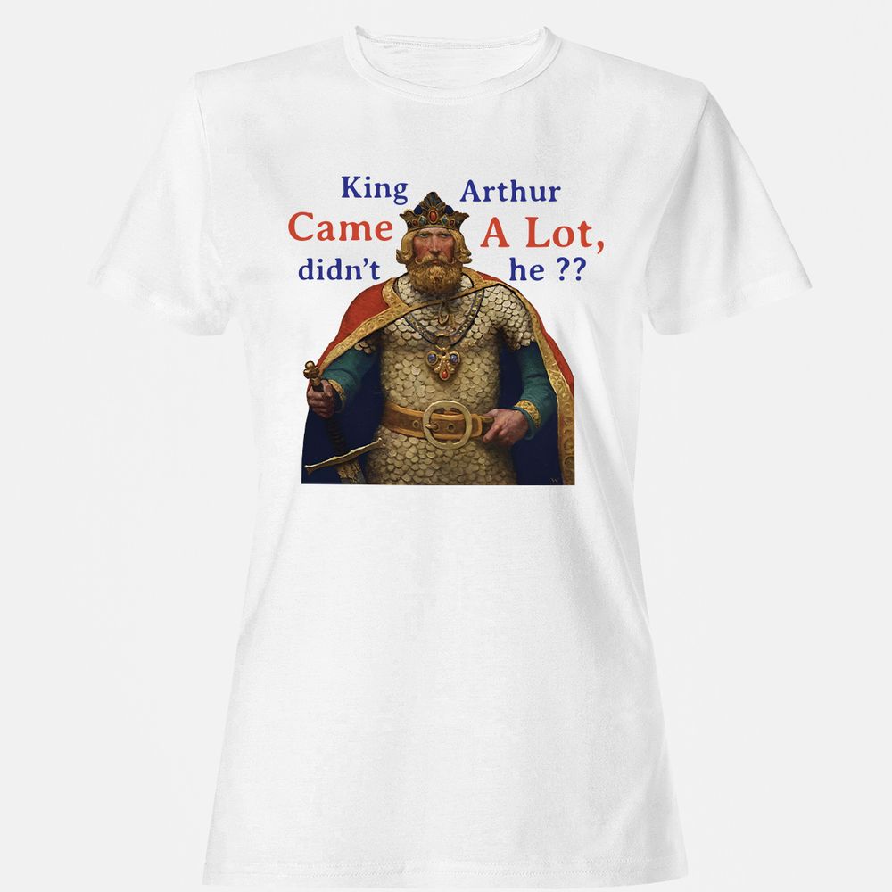 King Arthur Came a Lot - White - 1