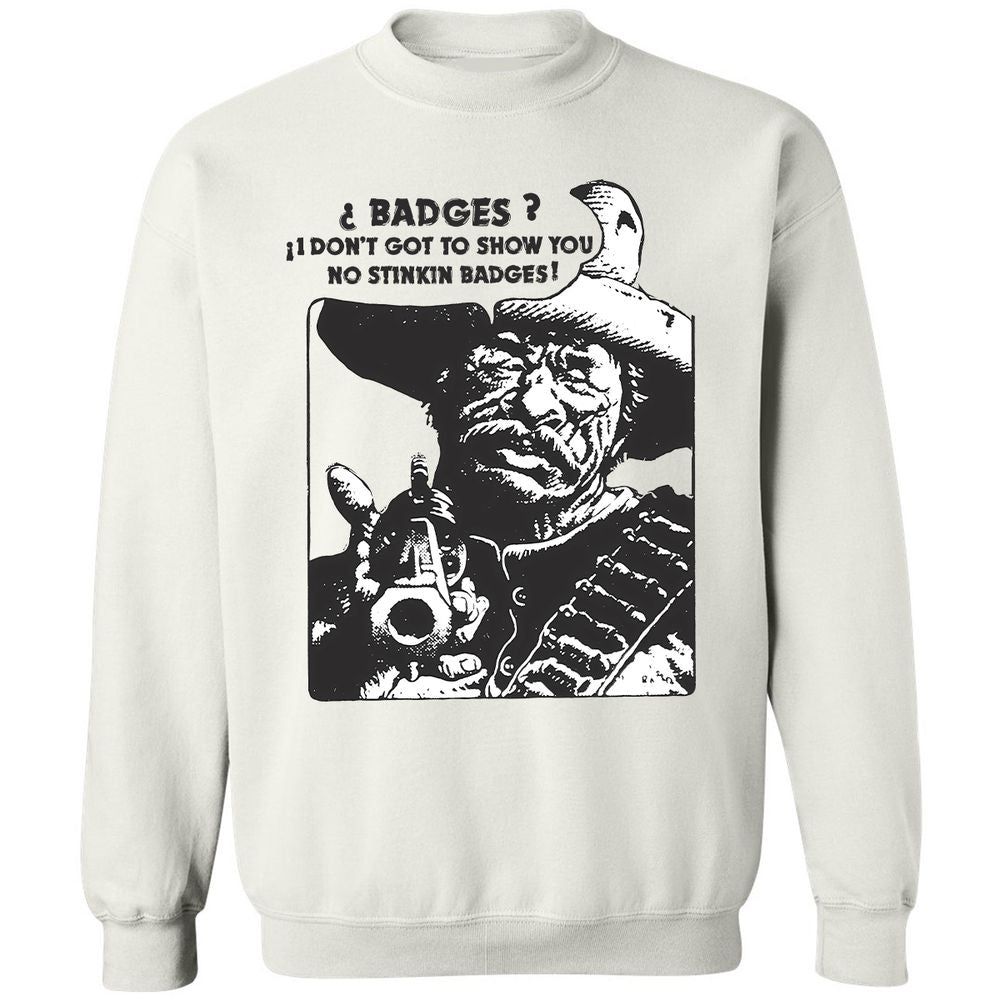 We Don't Need No Stinkin' Badges! - White - 1