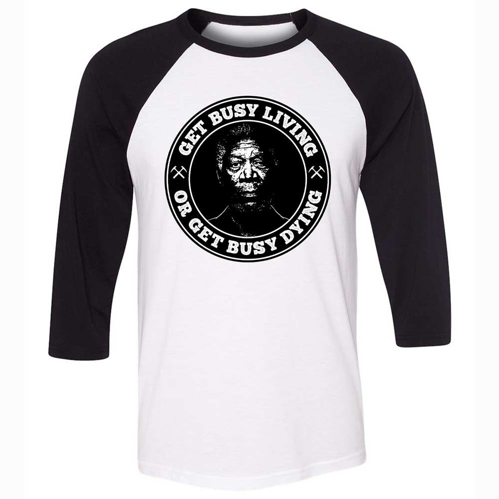 Get Busy Living or Get Busy Dying - White/Black - 1