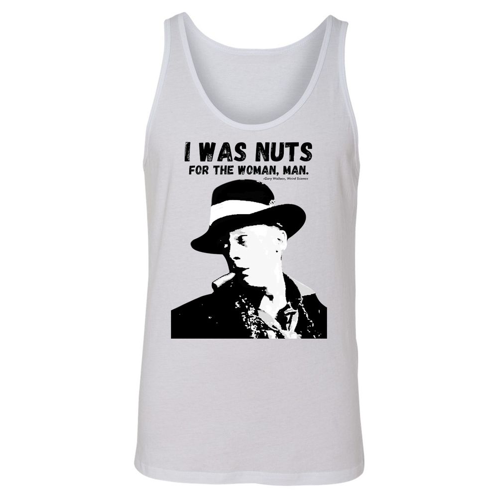 I was nuts for the woman, man - White - 1