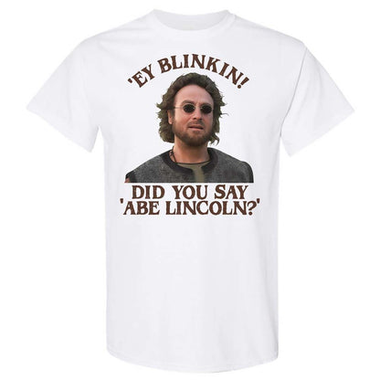 Did You Say Abe Lincoln - White - 1