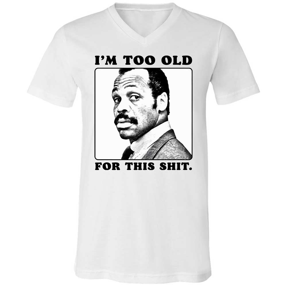 I'm too old for this shit - White - 1