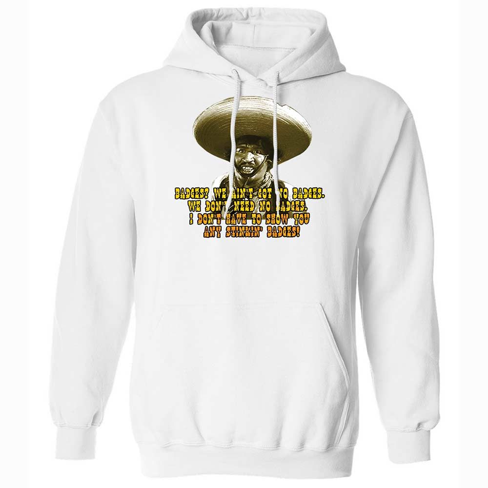 Ain't Got No Stinking Badges - White - 1