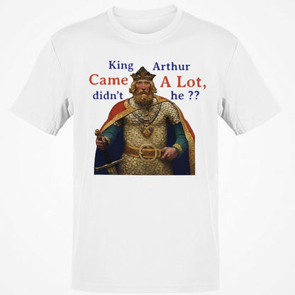 King Arthur Came a Lot - White - 1