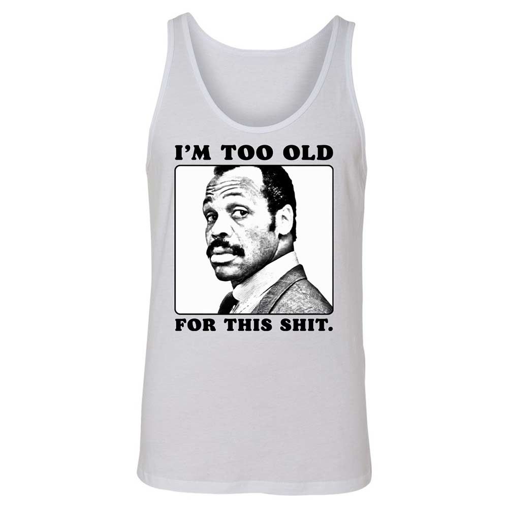 I'm too old for this shit - White - 1
