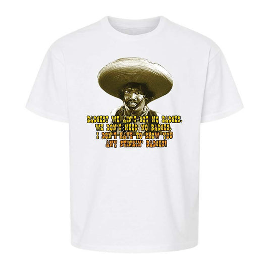 Ain't Got No Stinking Badges - White - 1