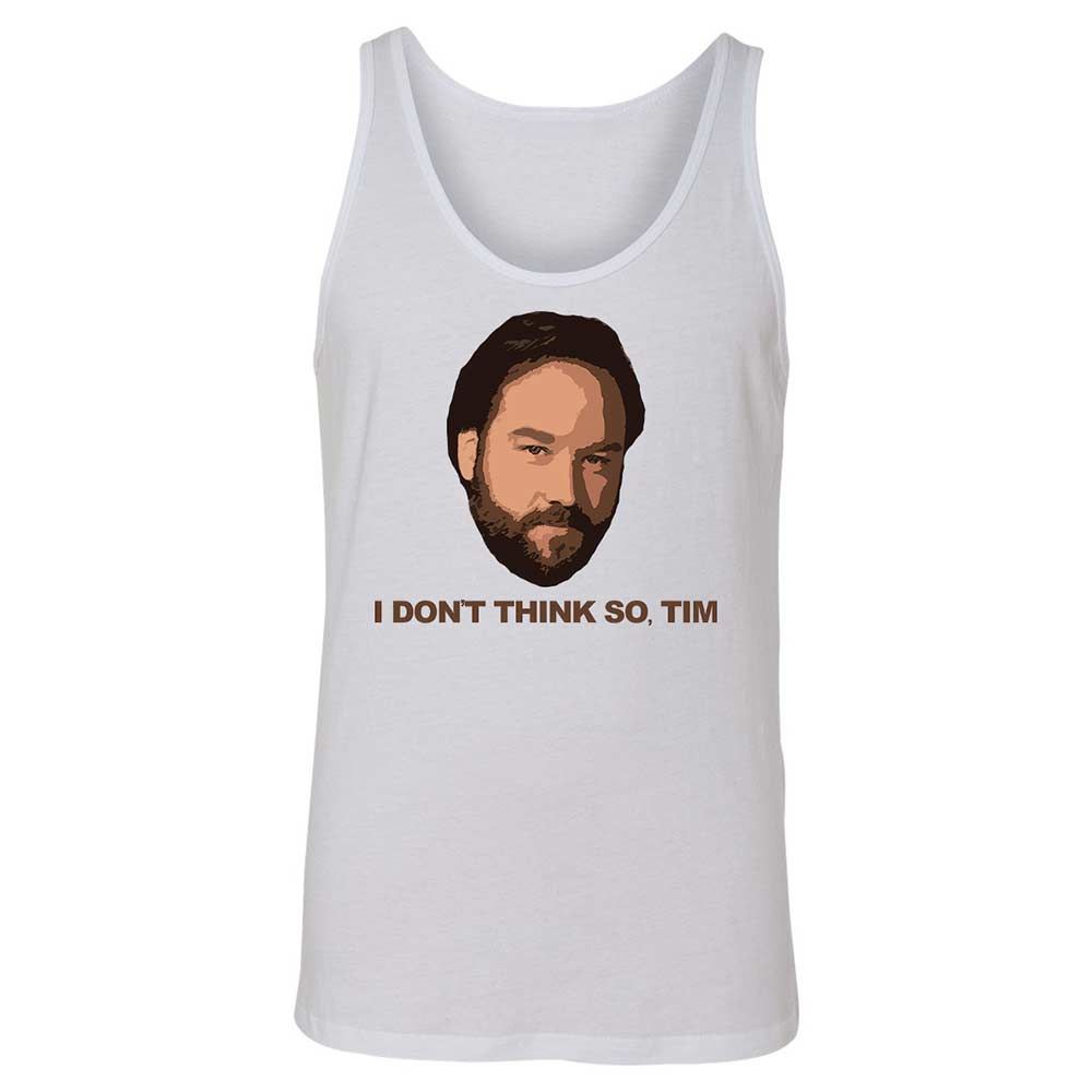 I Don't Think So Tim - White - 1