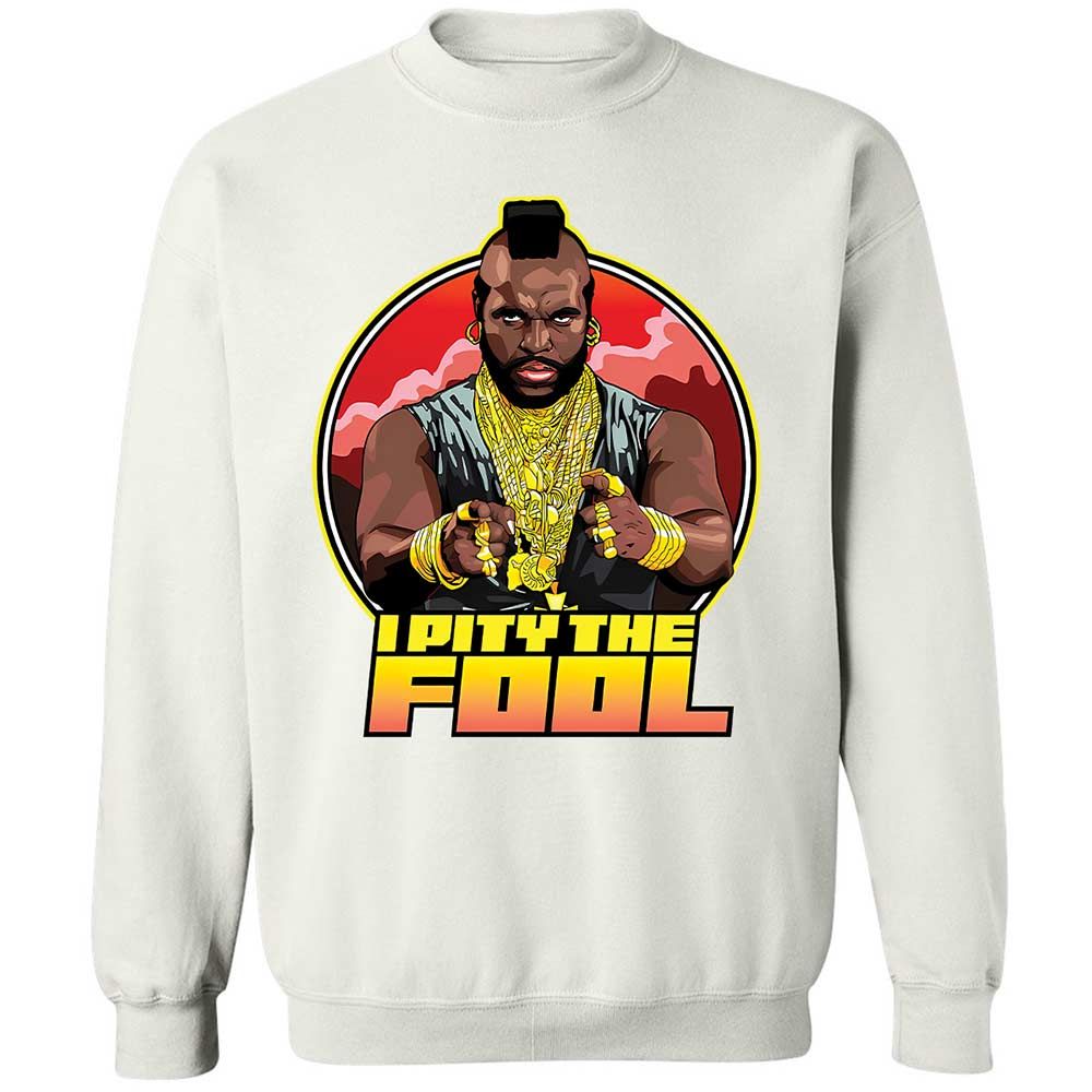 I Pity the Fool - White - 1