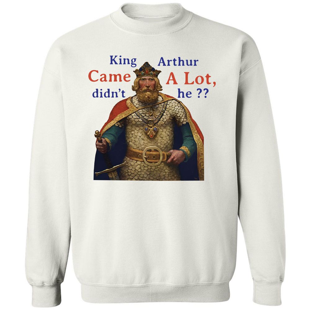 King Arthur Came a Lot - White - 1