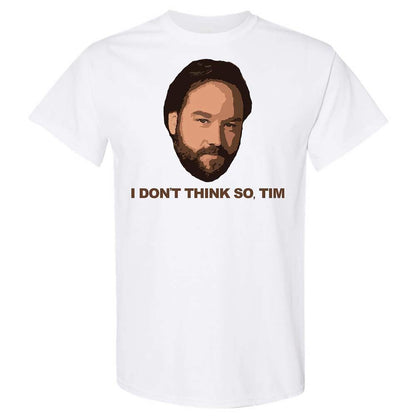 I Don't Think So Tim - White - 1