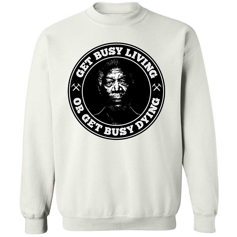 Get Busy Living or Get Busy Dying - White - 1