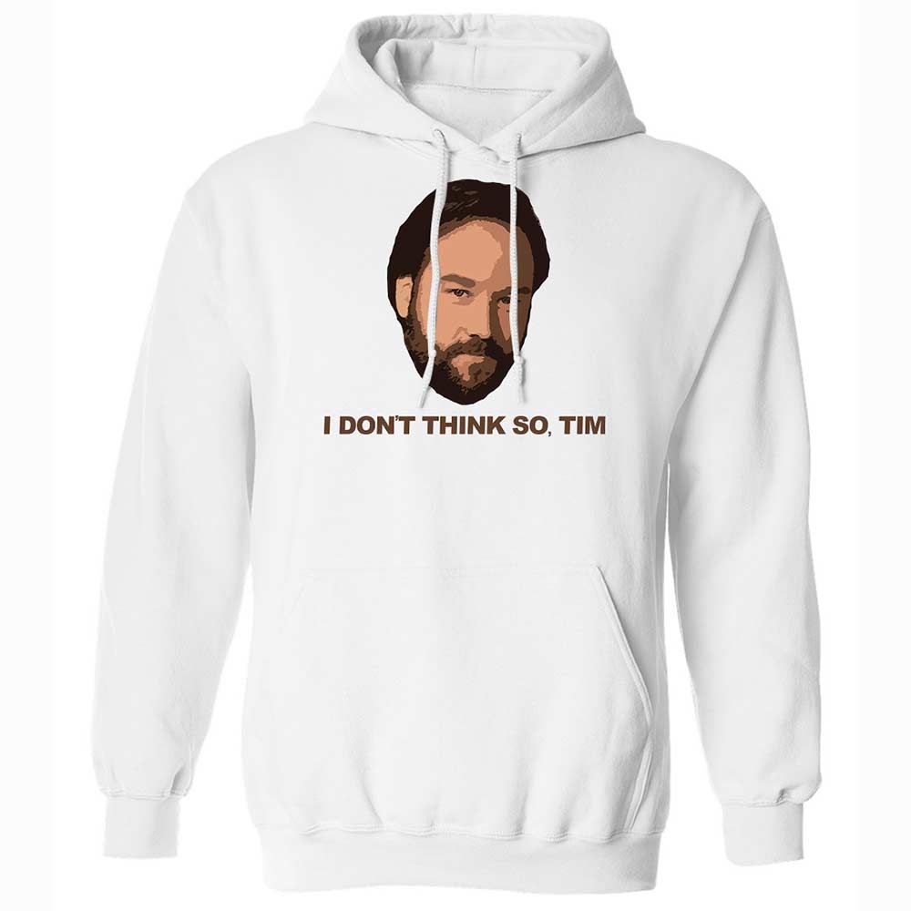 I Don't Think So Tim - White - 1