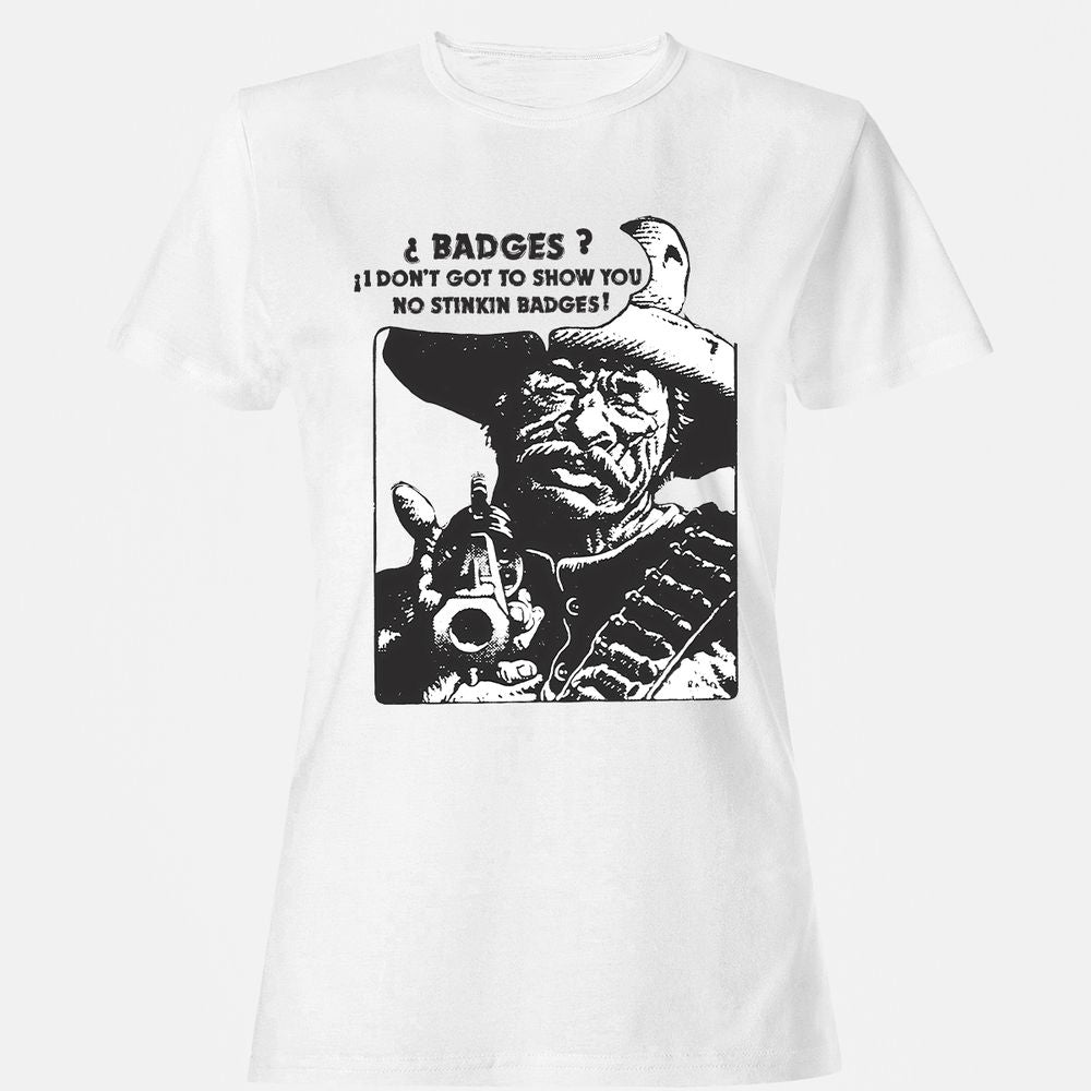 We Don't Need No Stinkin' Badges! - White - 1