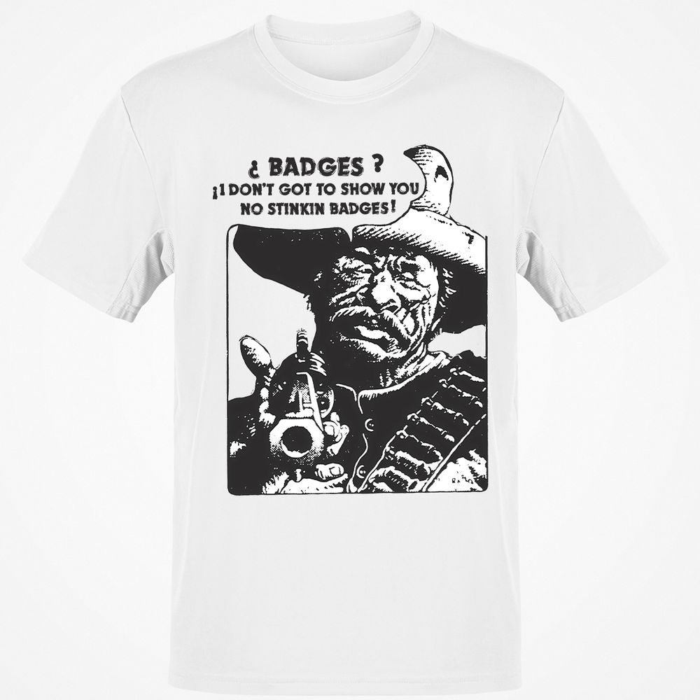 We Don't Need No Stinkin' Badges! - White - 1