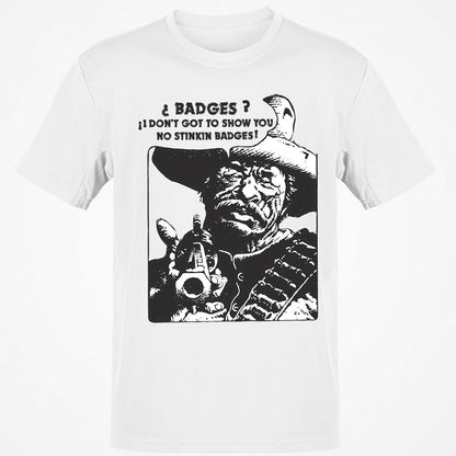 We Don't Need No Stinkin' Badges! - White - 1