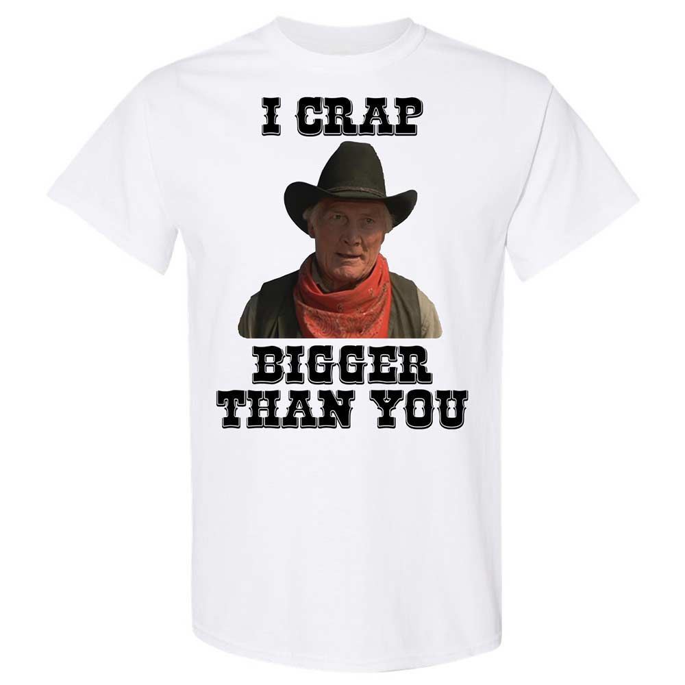 I Crap Bigger Than You - White - 1